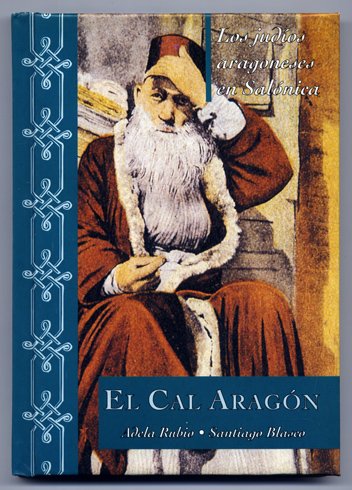 El Cal Aragón. Los judíos aragoneses en Salónica.