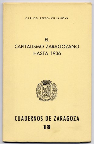 El capitalismo zaragozano hasta 1936.