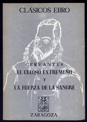 El Celoso Extremeño. La Fuerza de la Sangre. Edición, estudio …