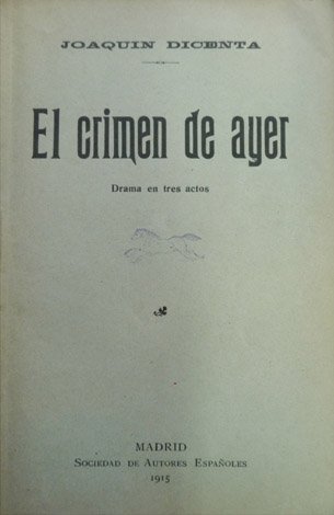 El crimen de ayer. Drama en tres actos.