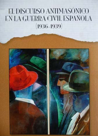 El Discurso Antimasónico en la Guerra Civil española (1936 - …