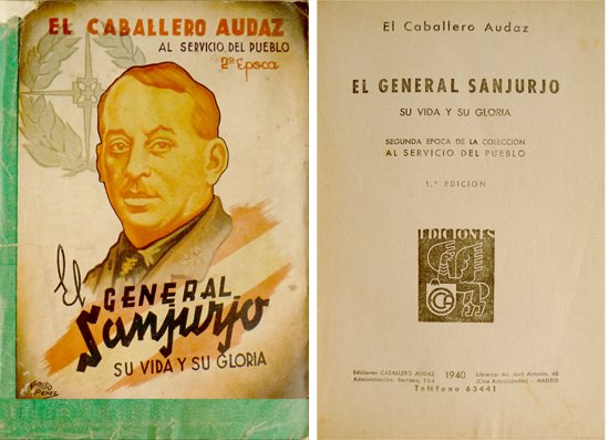 El General Sanjurjo. [José Sanjurjo Sacanell, 1872-1936]. Su vida y …