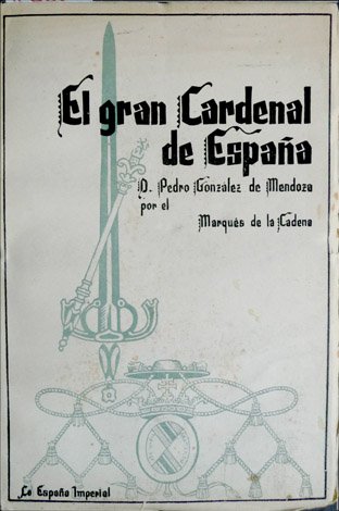 El gran Cardenal de España (Don Pedro González de la …