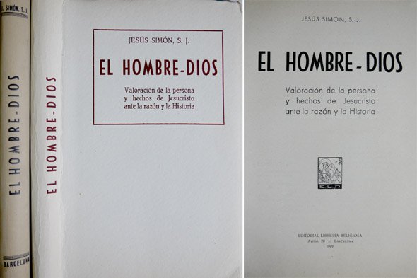 El Hombre-Dios. Valoración de la persona y hechos de Jesucristo …