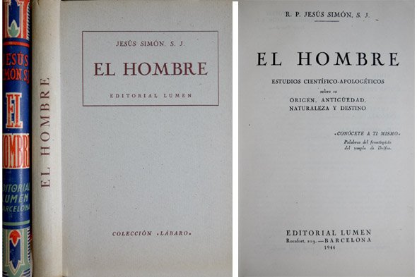 El Hombre. Estudios científico-apologéticos sobre su origen, antigüedad, naturaleza y …