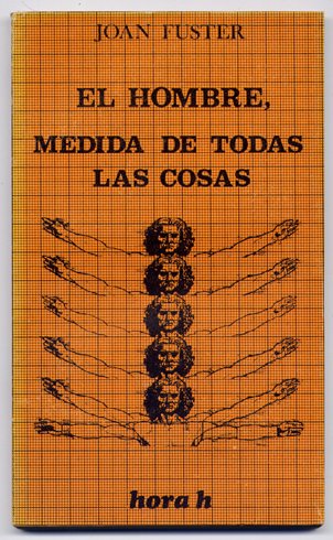 El hombre, medida de todas las cosas. Prólogo Joaquín Molas.