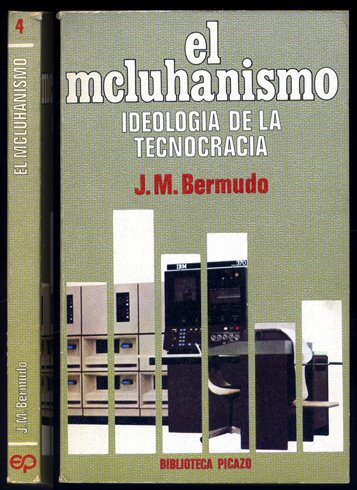 El Mcluhanismo, ideología de la Tecnocracia. Prólogo de Xavier Rubert …