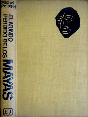 El mundo perdido de los Mayas. Exploraciones y aventuras en …