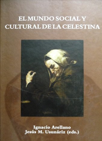 El mundo social y cultural de "La Celestina". Actas del …