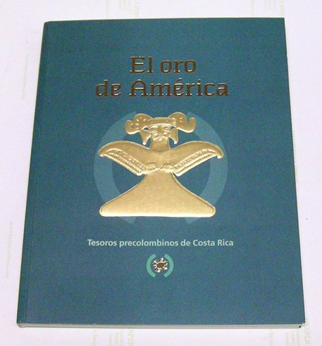 El Oro de América. Tesoros precolombinos de Costa Rica. Catálogo …