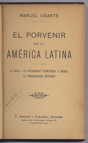 El Porvenir de la América Latina. La raza. La integridad …