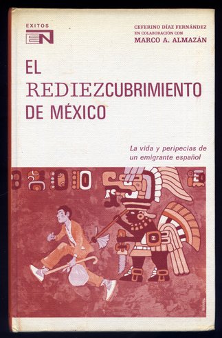 El rediezcubrimiento de México. La vida y peripecias de un …