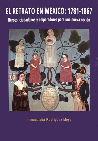 El Retrato en México, 1781-1867. Héroes, ciudadanos y emperadores para …