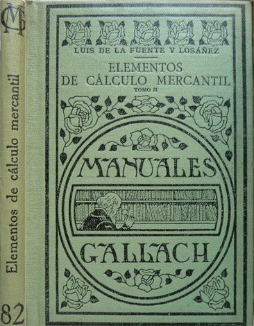 Elementos de Cálculo Mercantil. Prólogo de Joaquín Tomeo y Fernández. …