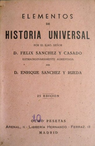 Elementos de Historia Universal. Extraordinariamente aumentada por Enrique Sánchez y …