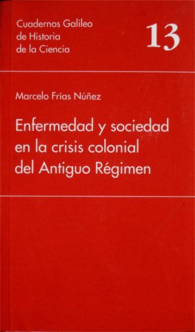 Enfermedad y Sociedad en la Crisis Colonial del Antiguo Régimen. …