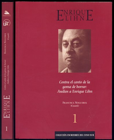 Enrique Lihn. Contra el canto de la goma de borrar: …