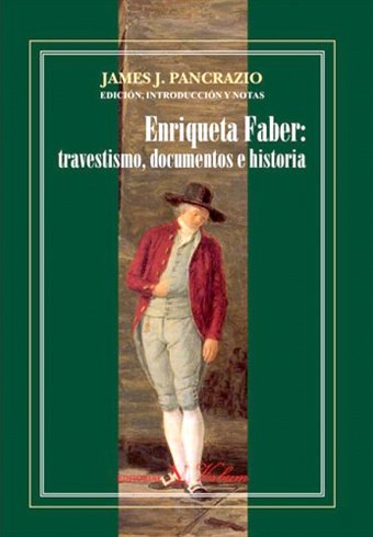 Enriqueta Faber: travestismo, documentos e historia. Edición, introducción y notas …