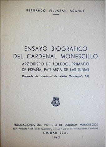 Ensayo biográfico del Cardenal Monescillo, Arzobispo de Toledo.