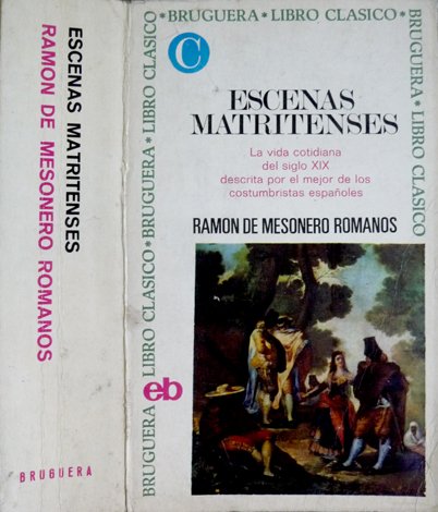 Escenas Matritenses. Con un estudio preliminar y bibliografía seleccionada por …