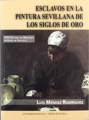 Esclavos en la pintura sevillana de los Siglos de Oro.
