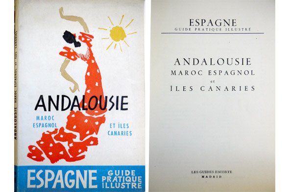 Espagne. Guide Pratique Illustré: Andalousie, Maroc Espagnol et Iles Canaries.