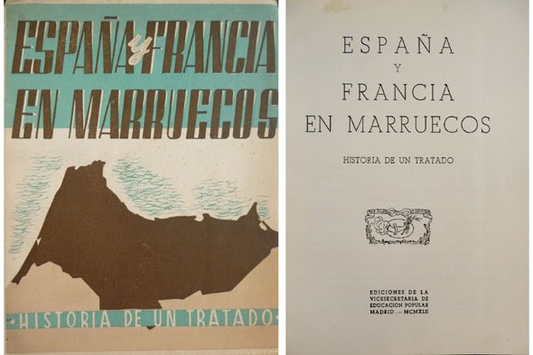 España y Francia en Marruecos. Historia de un Tratado.