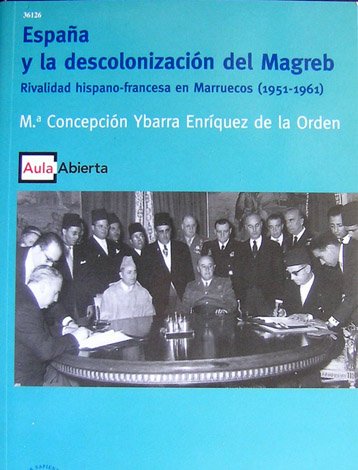 España y la Descolonización del Magreb. Rivalidad Hispano - Francesa …