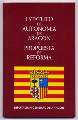 Estatuto de Autonomía de Aragón y propuesta de reforma.