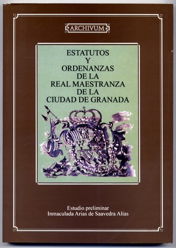 Estatutos y Ordenanzas de la Real Maestranza de la Ciudad …