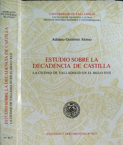 Estudio sobre la Decadencia de Castilla. La Ciudad de Valladolid …