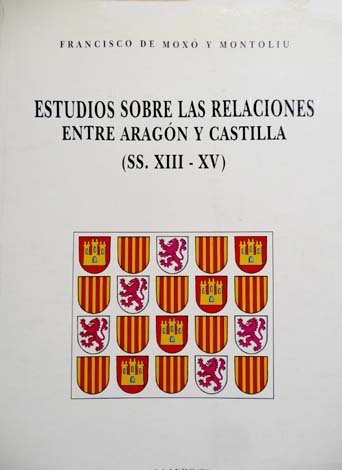 Estudios sobre las relaciones entre Aragón y Castilla en los …