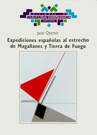 Expediciones Españolas al Estrecho de Magallanes y Tierra de Fuego.