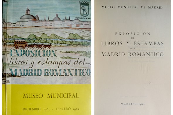 Exposición de Libros y Estampas del Madrid Romántico. [Museo Municipal …