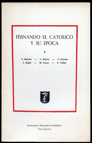 Fernando el Católico y su época. Textos de Antonio Beltrán, … | Immagine principale