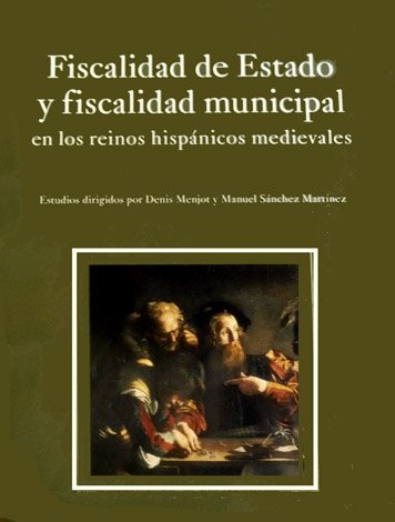 Fiscalidad de Estado y fiscalidad municipal en los reinos hispánicos …