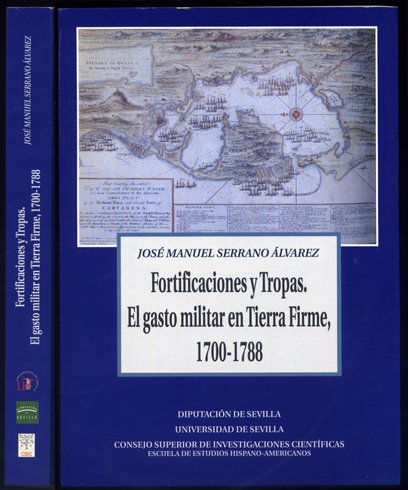 Fortificaciones y Tropas. El gasto militar en Tierra Firme, 1700-1788.