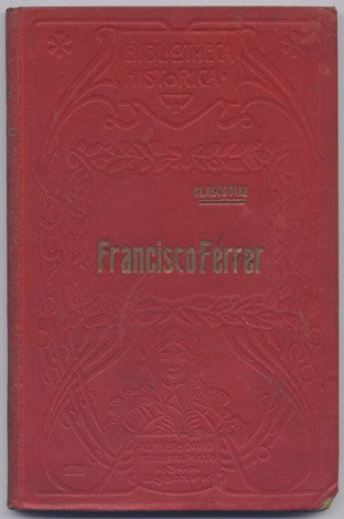 Francisco Ferrer e a Semana Tragica de Barcelona.