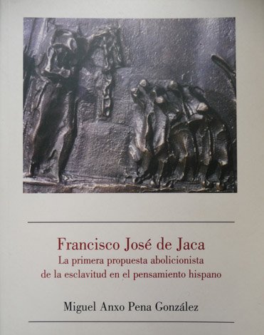 Francisco José de Jaca: la primera propuesta abolicionista de la …