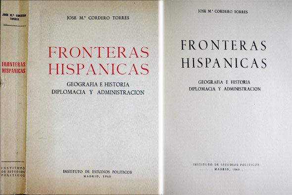 Fronteras Hispánicas. Geografía e Historia, Diplomacia y Administración.