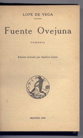 Fuente Ovejuna. Comedia. Edición revisada por Américo Castro. [Junto con:] …