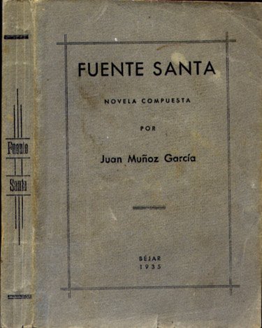 Fuente Santa. Novela. Prólogo de Cándido Herrero Lacaba.