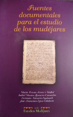 Fuentes documentales para el estudio de los Mudéjares. [Maria Teresa …