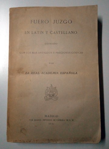 Fuero Juzgo en latín y castellano, cotejado de los más …