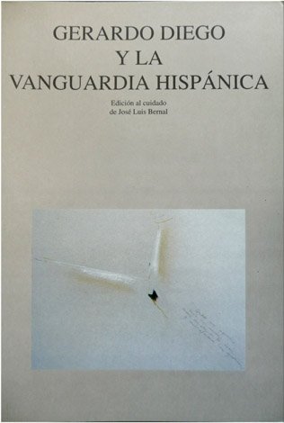 Gerardo Diego y la Vanguardia Hispánica. Actas del Congreso Internacional …