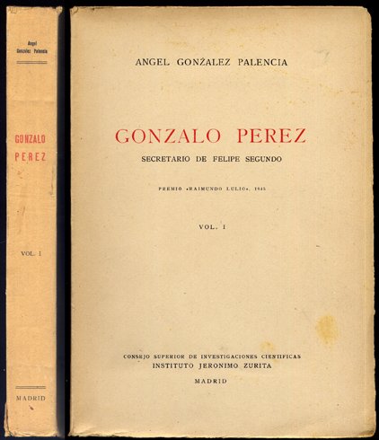 Gonzalo Pérez, Secretario de Felipe II. Volúmen I (de dos).