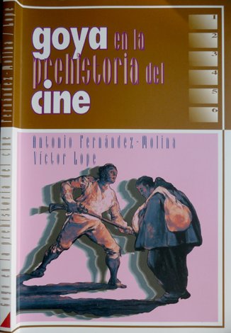 Goya en la prehistoria del cine.