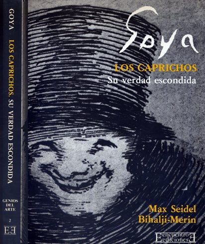 Goya. Los Caprichos. Su verdad escondida. Fotografías de Max Seidel. …