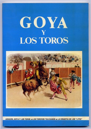 Goya y los toros. Aragón, Goya y los toros. Los …