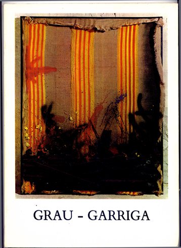 Grau-Garriga. Dessins. Peintures. Tapisseries. Environnements. Catalogue de l'Exposition organisé par …
